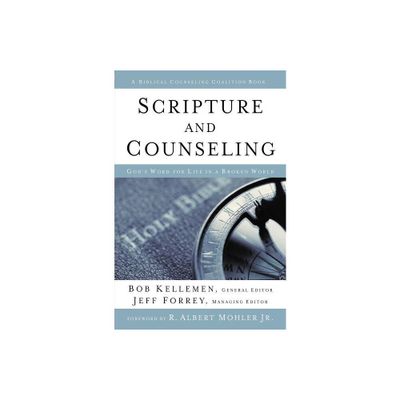 Scripture and Counseling - (Biblical Counseling Coalition Books) by Bob Kellemen (Hardcover)