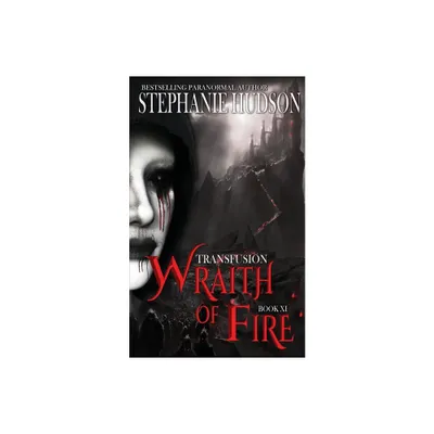 Wraith of Fire - (The Transfusion Saga) by Stephanie Hudson (Paperback)