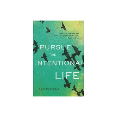 Pursue the Intentional Life - by Jean Fleming (Paperback)