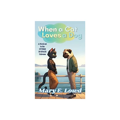 When a Cat Loves a Dog - by Mary E Lowd (Paperback)