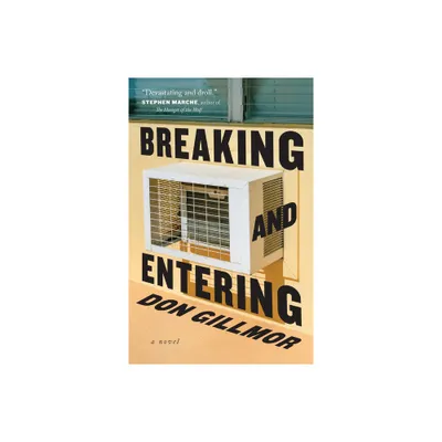 Breaking and Entering - by Don Gillmor (Paperback)