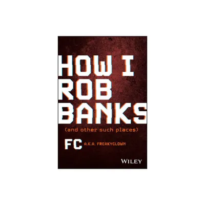 How I Rob Banks - by Fc Barker (Hardcover)