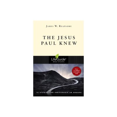 The Jesus Paul Knew - (Lifeguide Bible Studies) by James W Reapsome (Paperback)