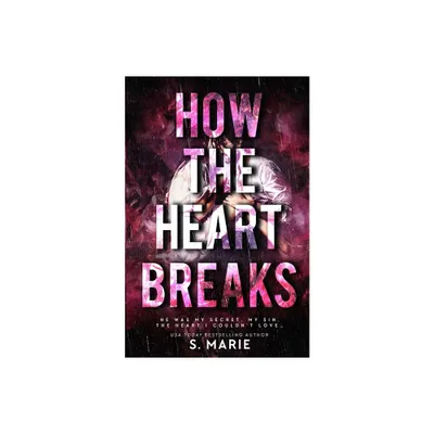 How The Heart Breaks - by Stacey Marie Brown (Paperback)