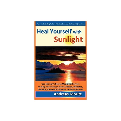 Heal Yourself with Sunlight - by Andreas Moritz (Paperback)