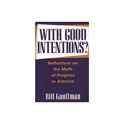 With Good Intentions? - (Pseudepigrapha Supplement Series; 32) by Bill Kauffman (Hardcover)