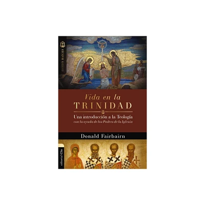 Vida En La Trinidad - (Coleccin Races) by Donald Fairbairn (Paperback)