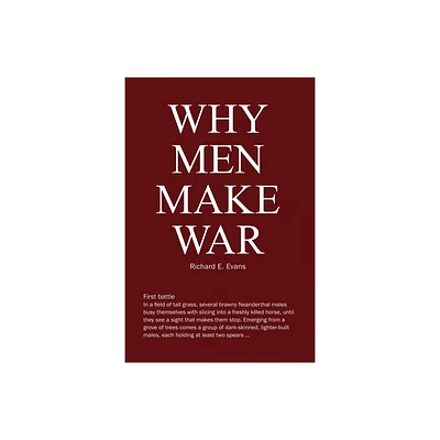 Why Men Make War - by Richard E Evans (Paperback)