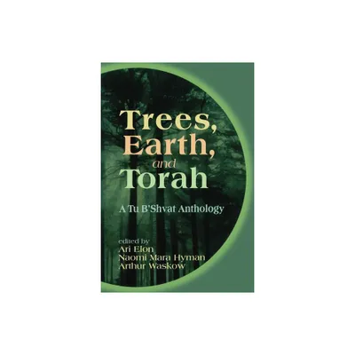 Trees, Earth, and Torah - by Ari Elon & Arthur O Waskow & Naomi Mara Hyman (Paperback)