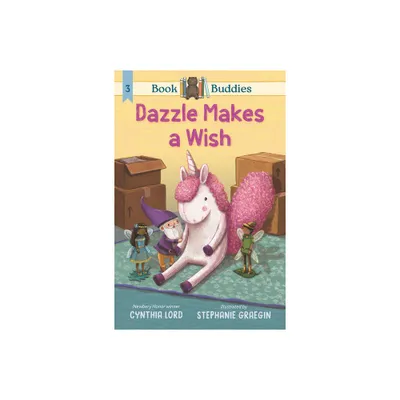 Book Buddies: Dazzle Makes a Wish - by Cynthia Lord (Hardcover)