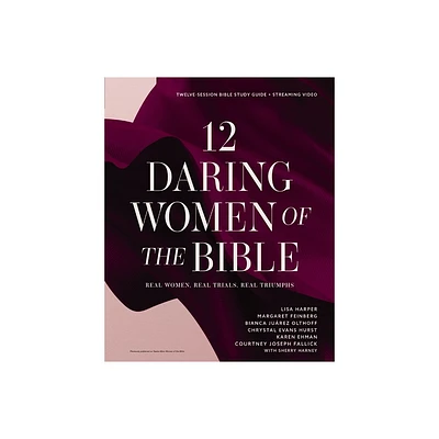 12 Daring Women of the Bible Study Guide Plus Streaming Video - (Paperback)