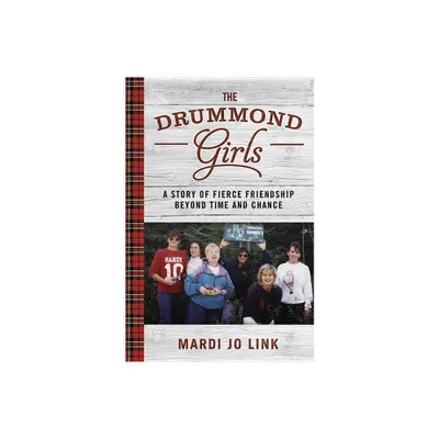 The Drummond Girls - by Mardi Jo Link (Hardcover)