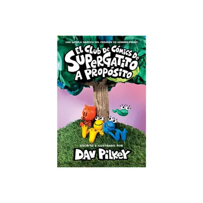 El Club de Cmics de Supergatito: A Propsito (Cat Kid Comic Club: On Purpose) - by Dav Pilkey (Hardcover)