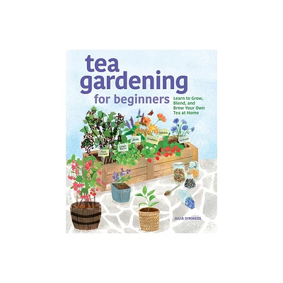 Tea Gardening for Beginners - by Julia Dimakos (Paperback)