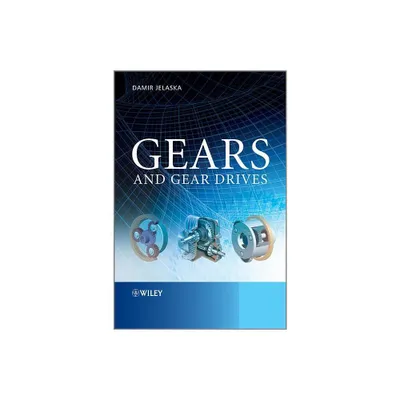 Gears and Gear Drives - by Damir T Jelaska (Hardcover)