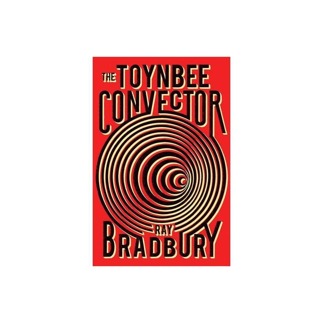 The Toynbee Convector - by Ray Bradbury (Paperback)