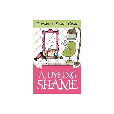 A Dyeing Shame - (Myrtle Clover Cozy Mystery) by Elizabeth Spann Craig (Paperback)