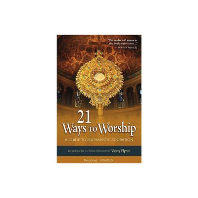 21 Ways to Worship - by Vinny Flynn (Paperback)