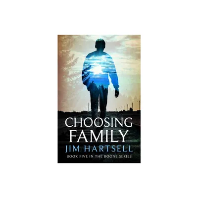 Choosing Family - (Boone) by Jim Hartsell (Paperback)