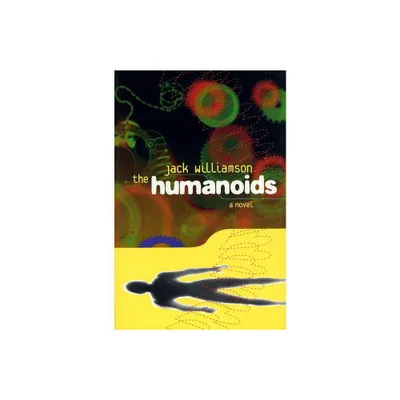 The Humanoids - by Jack Williamson (Paperback)