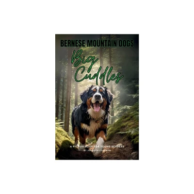 Bernese Mountain Dogs Big Cuddles - by Jennifer Coleman (Hardcover)