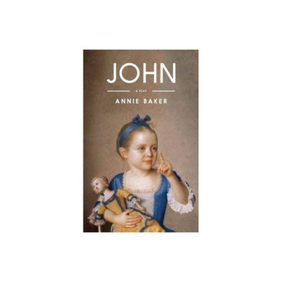 John (TCG Edition) - by Annie Baker (Paperback)