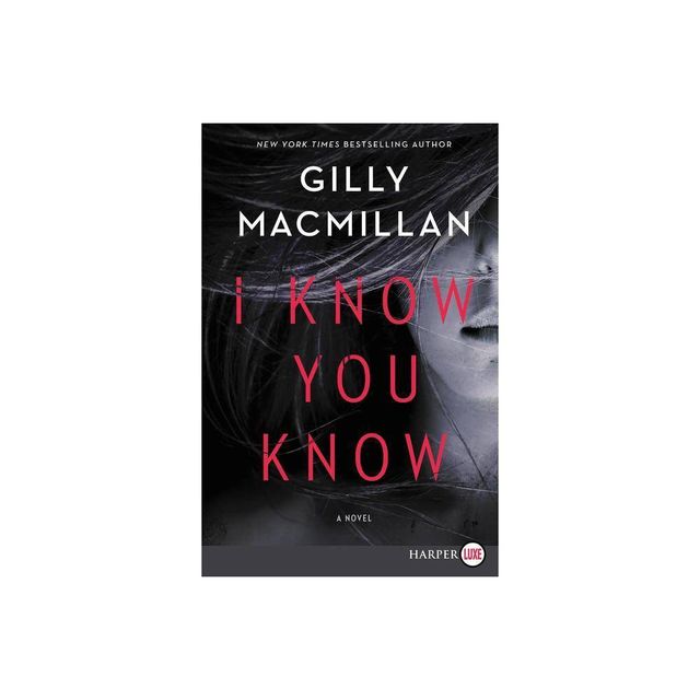 I Know You Know LP - Large Print by Gilly MacMillan (Paperback)