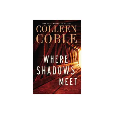 Where Shadows Meet - by Colleen Coble (Paperback)