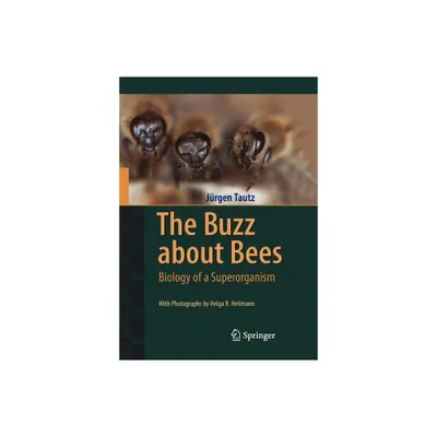 The Buzz about Bees - by Jrgen Tautz (Hardcover)