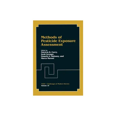 Methods of Pesticide Exposure Assessment - (NATO Challenges of Modern Society) by Patricia B Curry & Sesh Iyengar & Pamela A Maloney & M Maroni