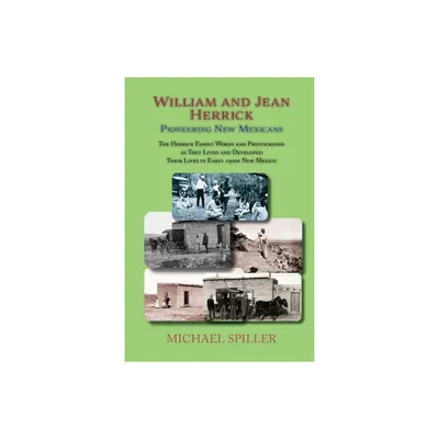 William and Jean Herrick, Pioneering New Mexicans - by Michael Spiller (Paperback)