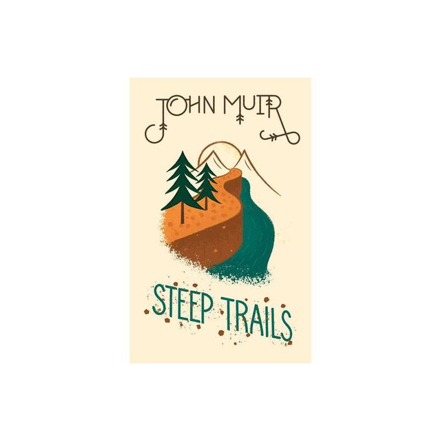 Steep Trails - by John Muir (Hardcover)