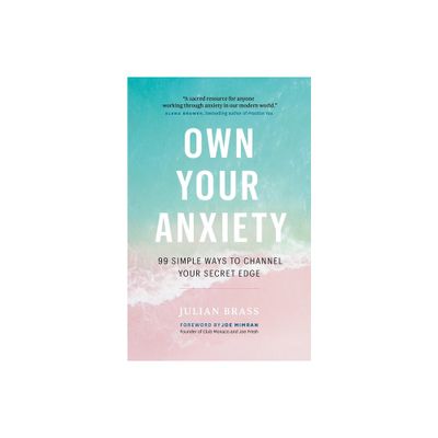 Own Your Anxiety - by Julian Brass (Paperback)