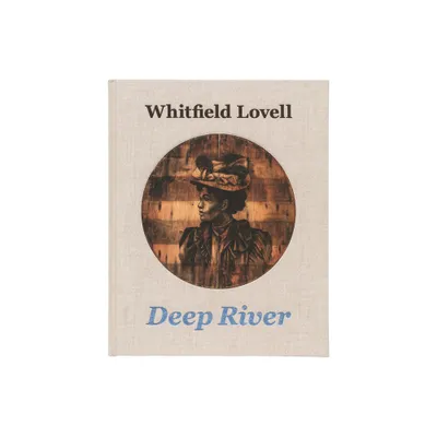 Whitfield Lovell: Deep River - (Hardcover)