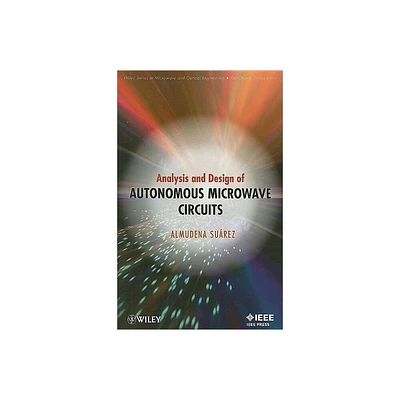 Autonomous Microwave Circuits - (Wiley Microwave and Optical Engineering) by Almudena Suarez (Hardcover)