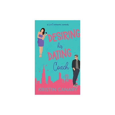 Desiring His Dating Coach - (California Dreamin) by Kristin Canary (Hardcover)