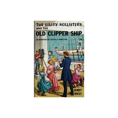 The Happy Hollisters and the Old Clipper Ship - by Jerry West (Paperback)