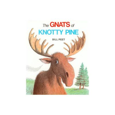 The Gnats of Knotty Pine - by Bill Peet (Paperback)