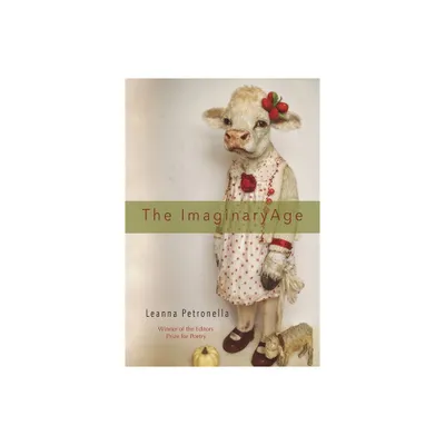 The Imaginary Age - by Leanna Petronella (Paperback)