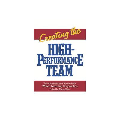 Creating the High Performance Team - by Steve Buchholz & Thomas Roth (Paperback)