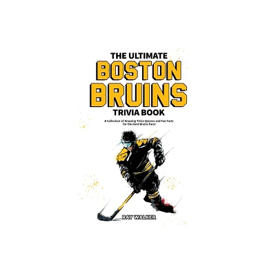 The Ultimate Boston Bruins Trivia Book - by Ray Walker (Paperback)