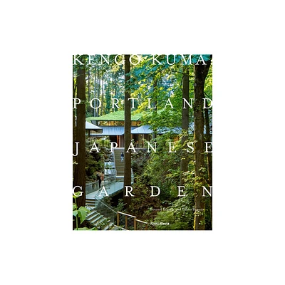 Kengo Kuma: Portland Japanese Garden - by Botond Bognr & Balazs Bognar (Hardcover)