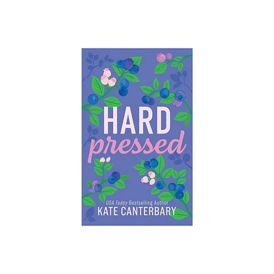 Hard Pressed - by Kate Canterbary (Paperback)