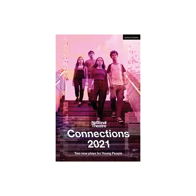 National Theatre Connections 2021: Two Plays for Young People - by Miriam Battye & Belgrade Theatre (Paperback)