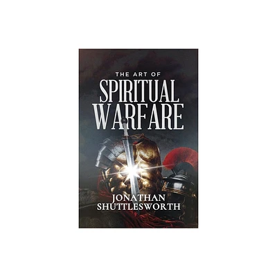 The Art of Spiritual Warfare - by Jonathan Shuttlesworth (Paperback)