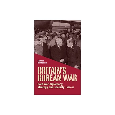 Britains Korean War - by Thomas Hennessey (Paperback)