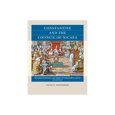 Constantine and the Council of Nicaea, Second Edition - (Reacting to the Past(tm)) 2nd Edition by David E Henderson (Paperback)