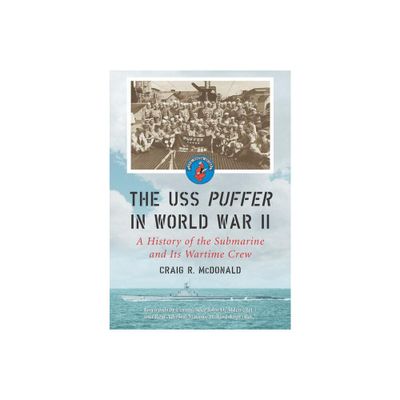 The USS Puffer in World War II - by Craig R McDonald (Paperback)