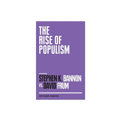 The Rise of Populism - (Munk Debates) by Stephen K Bannon & David Frum (Paperback)