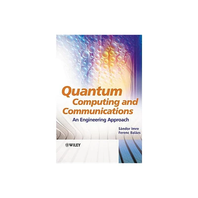 Quantum Computing and Communications - by Sandor Imre & Ferenc Balazs (Hardcover)